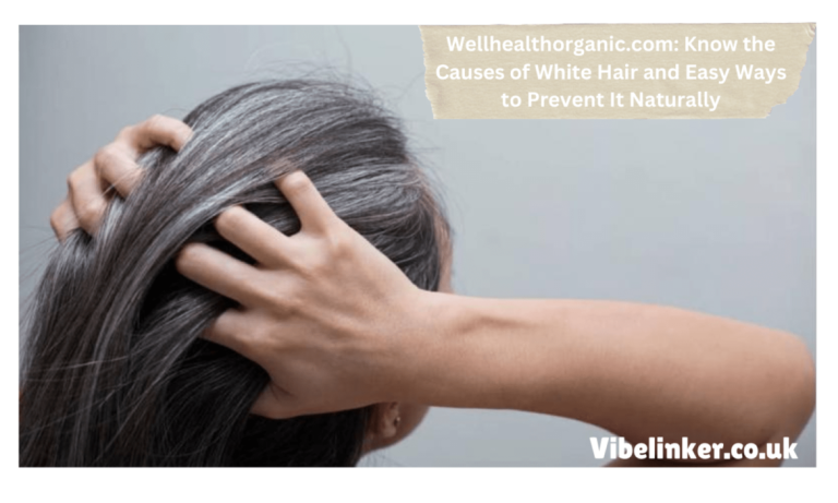 Wellhealthorganic.com/Know-The-Causes-Of-White-Hair-And-Easy-Ways-To-Prevent-It-Naturally Wellhealthorganic.com/Know-The-Causes-Of-White-Hair-And-Easy-Ways-To-Prevent-It-Naturally